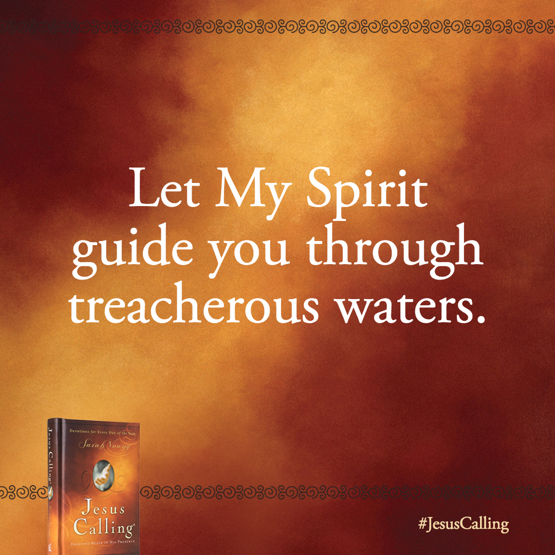Talk with Me about what you are experiencing. Let My Spirit guide you through treacherous waters.