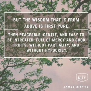 KJV Verse of the Day: James 3:17-18