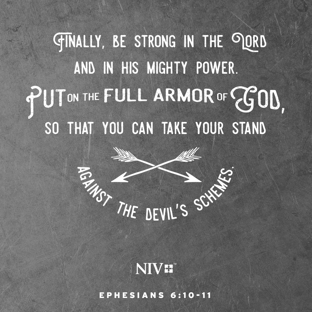 Ephesians 6:10 Finally, be strong in the Lord and in His mighty power.