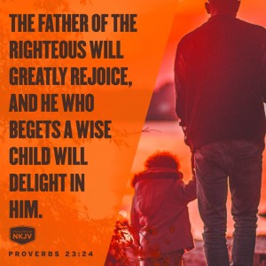 NKJV Verse of the Day: Proverbs 23:24