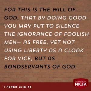 NKJV Verse of the Day: 1 Peter 2:15-16